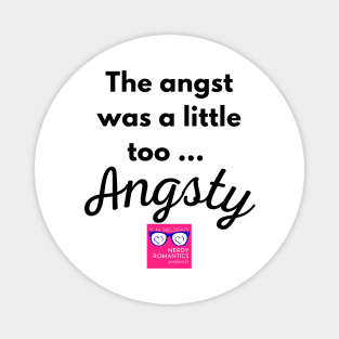 "Too Angsty" black letters romance logo -Nerdy Romantics Podcast Magnet